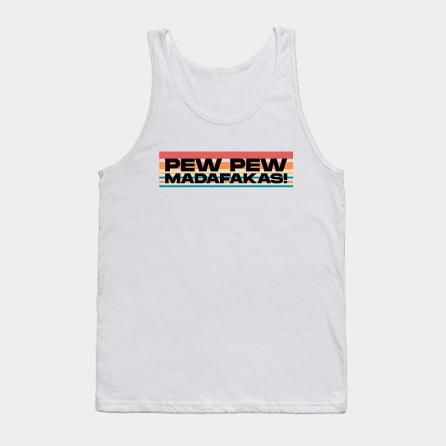 Pew Pew Madafakas Tank Top by BloodLine